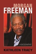 Morgan Freeman: A Biography