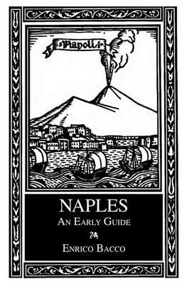 Naples: An Early Guide - Enrico Bacco,Cesare D'Engenio Caracciolo - cover