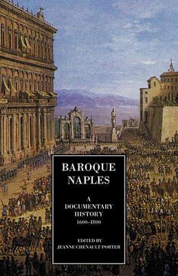 Baroque Naples: A Documentary History 1600-1800 - cover