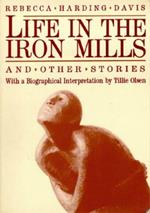 Life In The Iron Mills And Other Stories