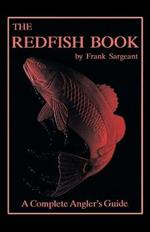 The Redfish Book: A Complete Anglers Guide