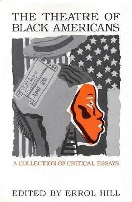 The Theatre of Black Americans: A Collection of Critical Essays - cover