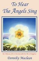 To Hear The Angels Sing - Dorothy Maclean - cover