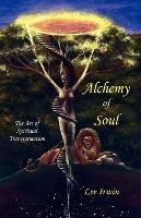 Alchemy of Soul: The Art of Spiritual Transformation - Lee Irwin - cover