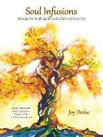 Soul Infusions: Weaving Our Soul's Light Into the Fabric of Every Day - Joy Drake - cover