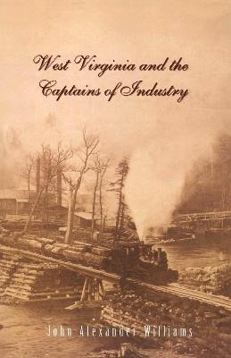 West Virginia and the Captains of Industry - John A. Williams - cover