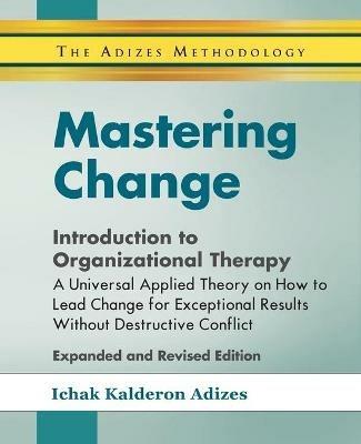 Mastering Change - Introduction to Organizational Therapy - Ichak Adizes - cover