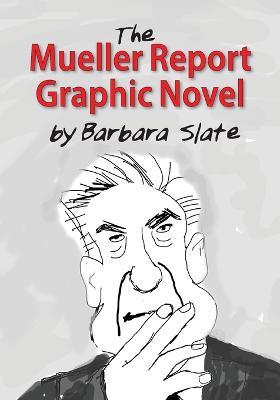 The Mueller Report Graphic Novel - Barbara Slate - cover