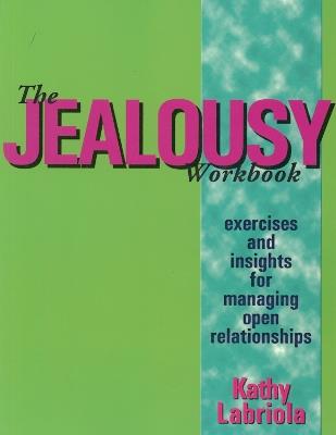 The Jealousy Workbook: Exercises and Insights for Managing Open Relationships - Kathy Labriola - cover