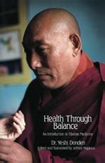 Health Through Balance: An Introduction to Tibetan Medicine