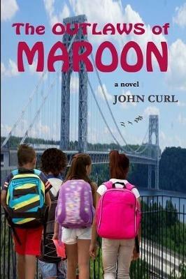 The Outlaws of Maroon - John Curl - Libro in lingua inglese - Homeward  Press - | IBS