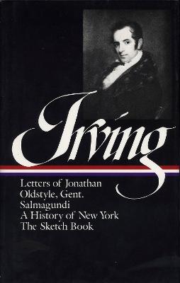 Washington Irving:  History, Tales & Sketches (LOA #16): The Sketch Book / A History of New York / Salmagundi / Letters of Jonathan  Oldstyle, Gent. - Washington Irving - cover