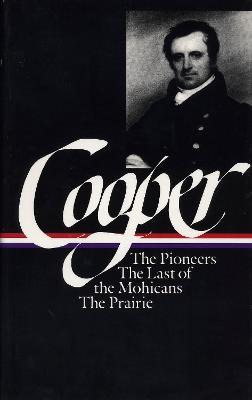 James Fenimore Cooper: The Leatherstocking Tales Vol. 1 (LOA #26): The Pioneers / The Last of the Mohicans / The Prairie - James Fenimore Cooper - cover