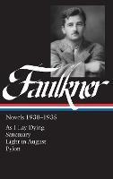 William Faulkner Novels 1930-1935 (LOA #25): As I Lay Dying / Sanctuary / Light in August / Pylon - William Faulkner - cover