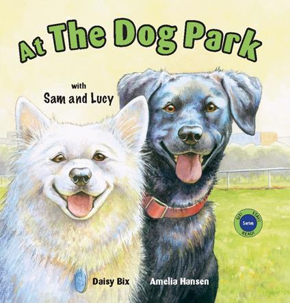 At the Dog Park with Sam and Lucy - Daisy Bix,Amelia Hansen - ebook