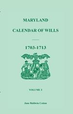 Maryland Calendar of Wills, Volume 3: 1703-1713