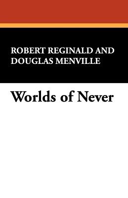 Worlds of Never - R., Melville Douglas Reginald - cover