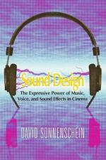 Sound Design: The Expressive Power of Music, Voice and Sound Effects in Cinema