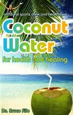 Coconut Water for Health & Healing: A Natural Sports Drink & Health Tonic