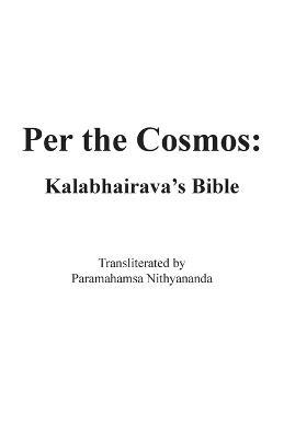 Per the Cosmos: Kalabhairava's Bible - Kalabhairava - cover