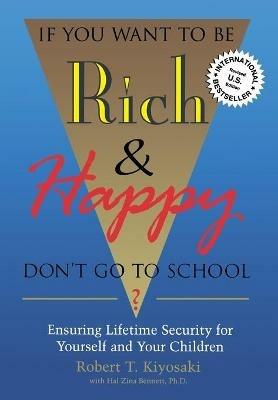 If You Want to be Rich and Happy Don't Go to School - Robert T. Kiyosaki - cover