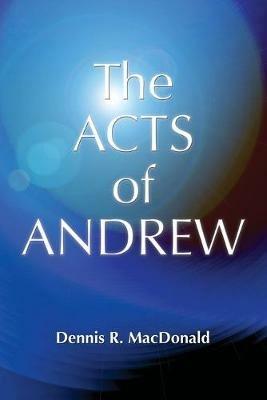 Acts of Andrew - Dennis Ronald MacDonald - cover