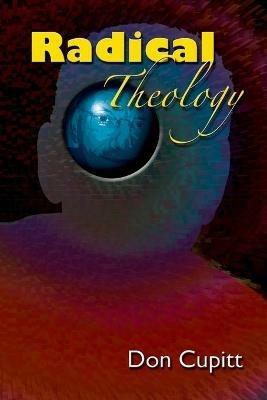Radical Theology: Selected Essays - Don Cupitt - cover