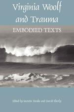 Virginia Woolf and Trauma: Embodied Texts