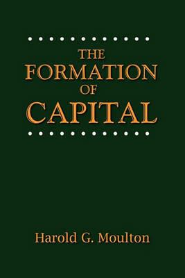 The Formation of Capital - Harold Glenn Moulton - cover