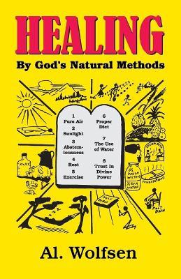 Healing by God's Natural Methods - Al Wolfsen - cover