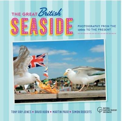 The Great British Seaside: Photography from the 1960s to the Present - Tony Ray-Jones,David Hurn,Simon Roberts - cover