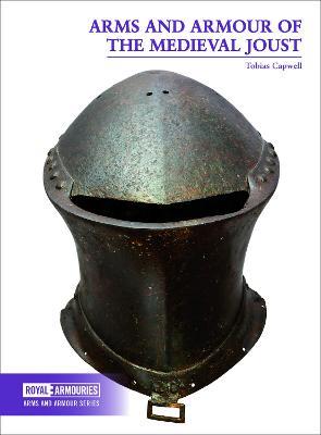 Arms and Armour of the Medieval Joust - Tobias Capwell - cover