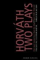 von Horvath: Two Plays: Don Juan Comes Back from the War; Figaro Gets Divorced - Ödön von Horváth - cover