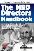 The NED Directors Handbook: How to become effective, get noticed and exercise proper due diligence - Richard Winfield - cover