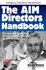 The AIM Directors Handbook: The essential guide for directors before and after flotation on the Alternative Investment Market