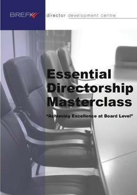 Essential Directorship Masterclass: Achieving Excellence at Board Level - Richard Winfield - cover