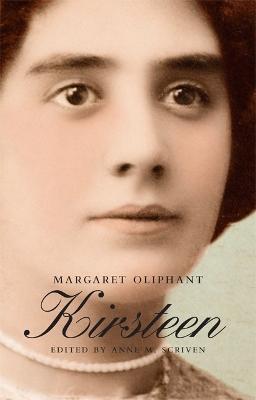 Kirsteen: The Story of a Scotch Family Seventy Years Ago - Margaret Oliphant - cover