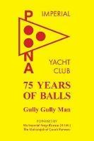 75 Years of Balls: The History of the Imperial Poona Yacht Club - Jeremy Atkins - cover