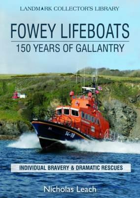 Fowey Lifeboats: 150 Years of Gallantry - Nicholas Leach - cover