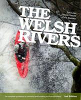 The Welsh Rivers: The Complete Guidebook to Canoeing and Kayaking the Rivers of Wales - Chris Sladden,Tom Laws,Patrick Clissold - cover