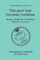 The Post-war German Tradition: 5 Discographies Rudolf Kempe, Joseph Keilberth, Wolfgang Sawallisch, Rafael Kubelik, Andre Cluyten - John Hunt - cover