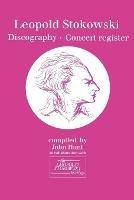 Leopold Stokowski (1882-1977): Discography and Concert Register - John Hunt - cover