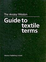 The Anstey Weston Guide to Textile Terms - H. Anstey,T. Weston - cover