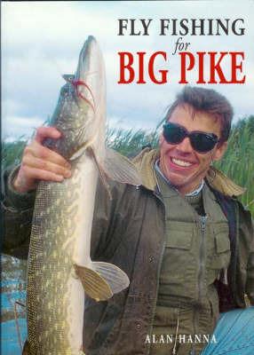 Fly Fishing for Big Pike - Alan Hanna - cover