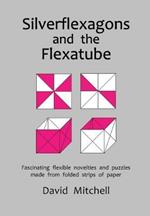 Silverflexagons and the Flexatube