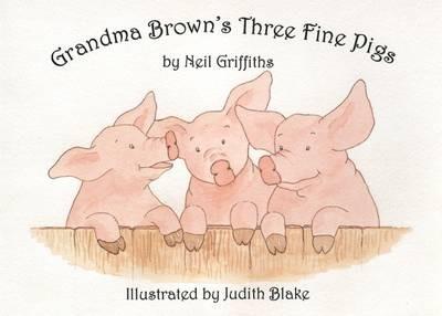 Grandma Brown's Three Fine Pigs - Neil Griffiths - cover