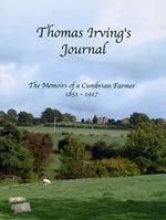 Thomas Irving's Journal: The Memoirs of a Cumbrian Farmer 1851-1917