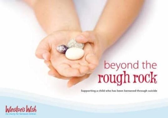 Beyond the Rough Rock: Supporting a Child Who Has Been Bereaved Through Suicide - Di Stubbs,Julie Stokes - cover
