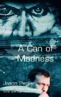 A Can of Madness: An Autobiography on Manic Depression - Jason Pegler - cover