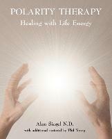 Polarity Therapy: Healing with Life Energy - Alan Siegel,Phil Young - cover